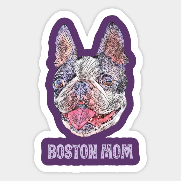 Boston Mom - Boston Terrier Mom Sticker by DoggyStyles